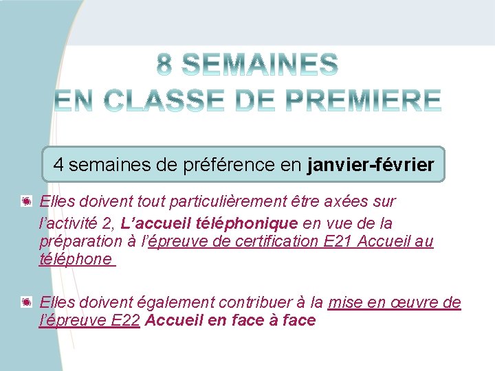 4 semaines de préférence en janvier-février Elles doivent tout particulièrement être axées sur l’activité
