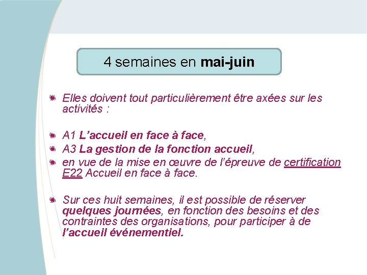  4 semaines en mai-juin Elles doivent tout particulièrement être axées sur les activités