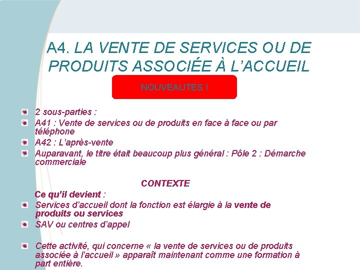 A 4. LA VENTE DE SERVICES OU DE PRODUITS ASSOCIÉE À L’ACCUEIL NOUVEAUTES !