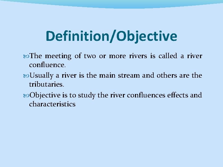 Definition/Objective The meeting of two or more rivers is called a river confluence. Usually