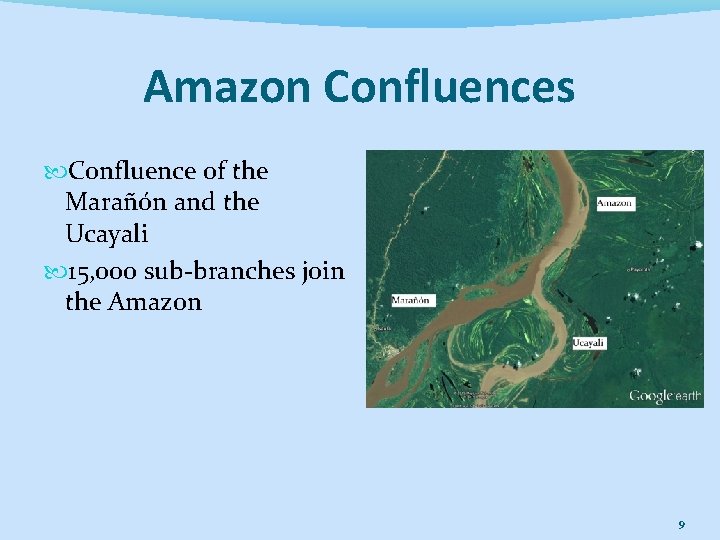 Amazon Confluences Confluence of the Marañón and the Ucayali 15, 000 sub‐branches join the