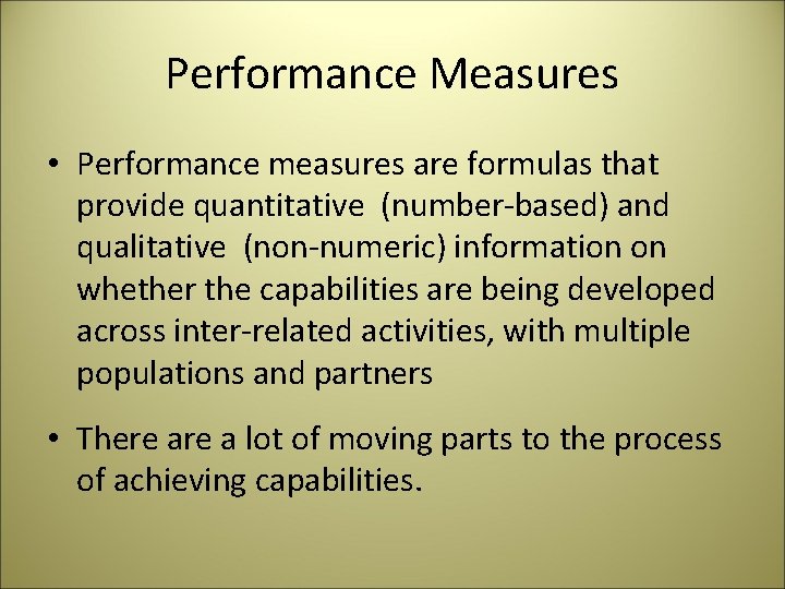 Performance Measures • Performance measures are formulas that provide quantitative (number-based) and qualitative (non-numeric)