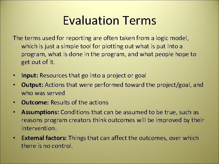 Evaluation Terms The terms used for reporting are often taken from a logic model,