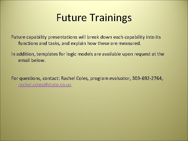Future Trainings Future capability presentations will break down each capability into its functions and