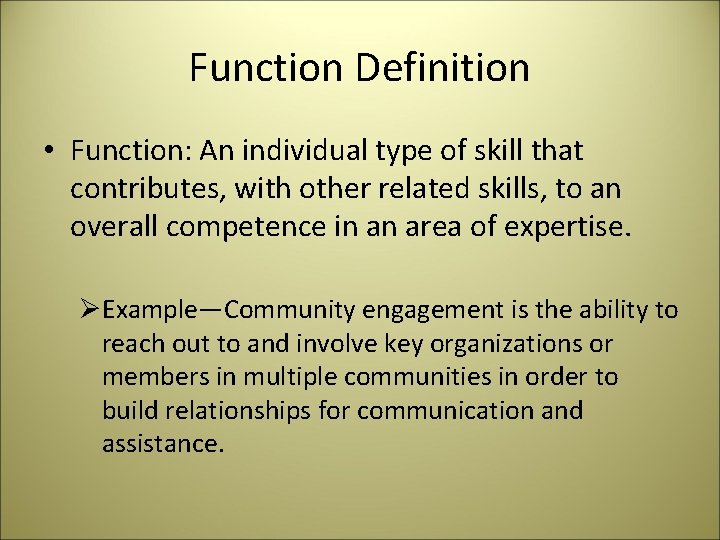 Function Definition • Function: An individual type of skill that contributes, with other related