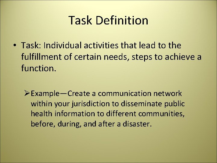 Task Definition • Task: Individual activities that lead to the fulfillment of certain needs,