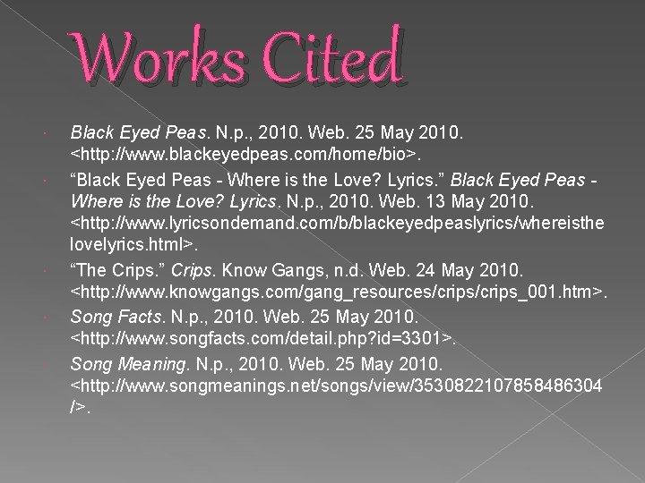 Works Cited Black Eyed Peas. N. p. , 2010. Web. 25 May 2010. <http:
