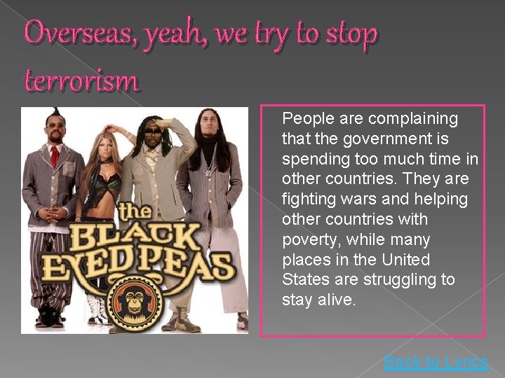 Overseas, yeah, we try to stop terrorism People are complaining that the government is