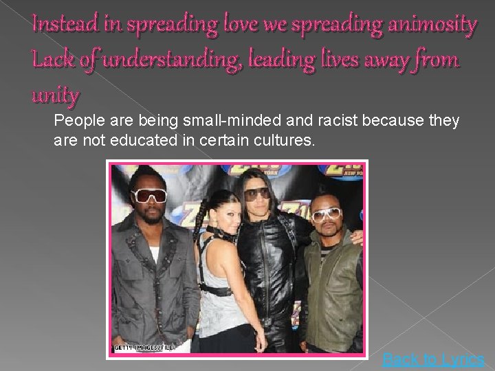 Instead in spreading love we spreading animosity Lack of understanding, leading lives away from