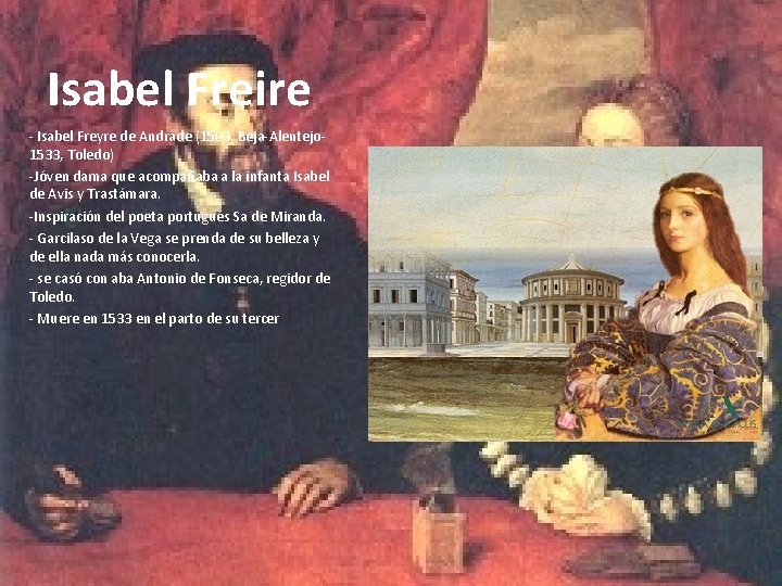 Isabel Freire - Isabel Freyre de Andrade (1503, Beja-Alentejo 1533, Toledo) -Jóven dama que