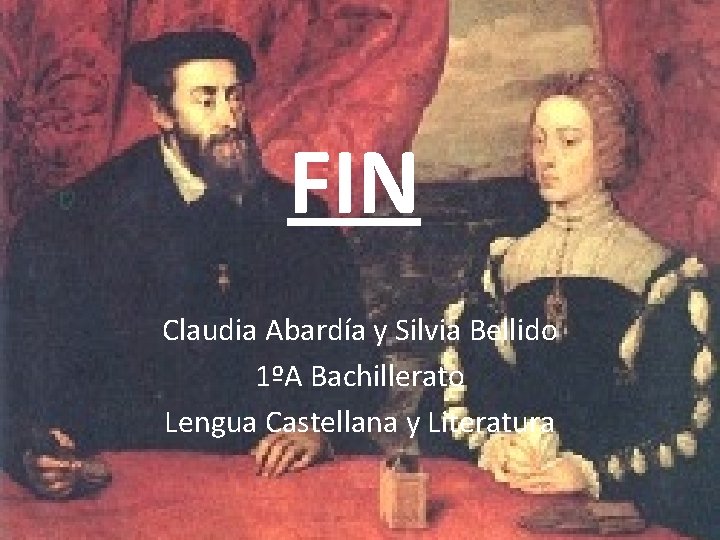 FIN Claudia Abardía y Silvia Bellido 1ºA Bachillerato Lengua Castellana y Literatura 