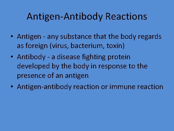Antigen-Antibody Reactions • Antigen - any substance that the body regards as foreign (virus,