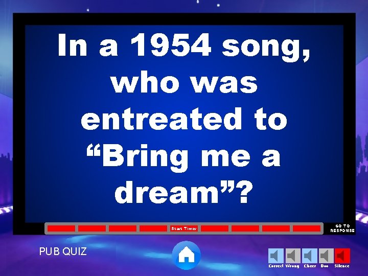 In a 1954 song, who was entreated to “Bring me a dream”? GO TO