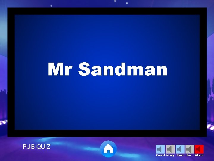 Mr Sandman PUB QUIZ Correct Wrong Cheer Boo Silence 