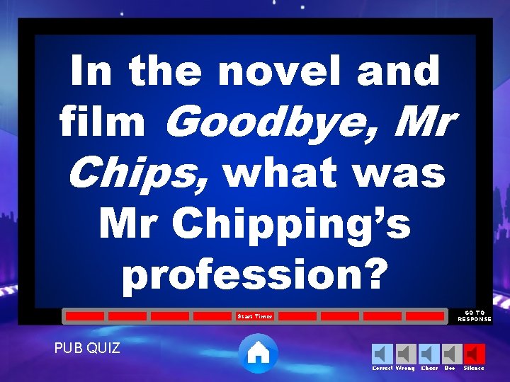 In the novel and film Goodbye, Mr Chips, what was Mr Chipping’s profession? GO
