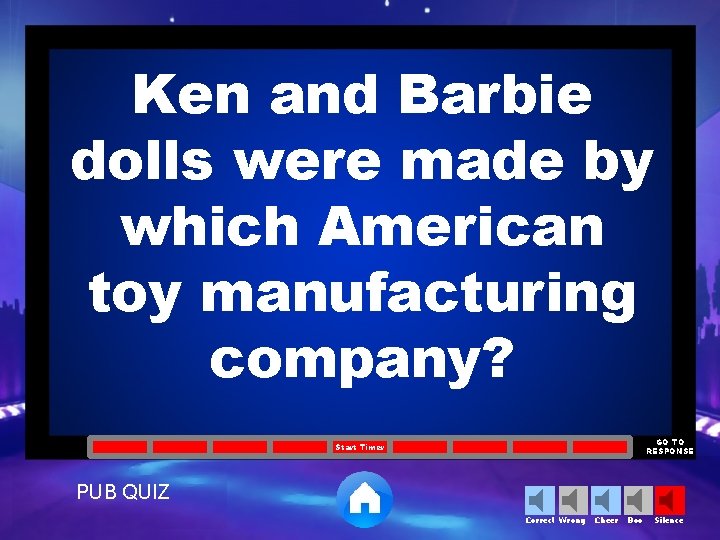 Ken and Barbie dolls were made by which American toy manufacturing company? GO TO