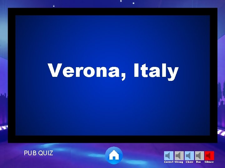 Verona, Italy PUB QUIZ Correct Wrong Cheer Boo Silence 