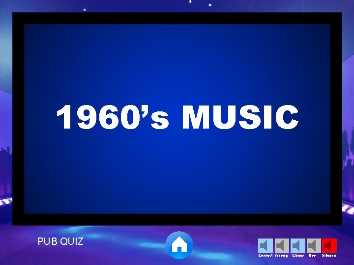 1960’s MUSIC PUB QUIZ Correct Wrong Cheer Boo Silence 