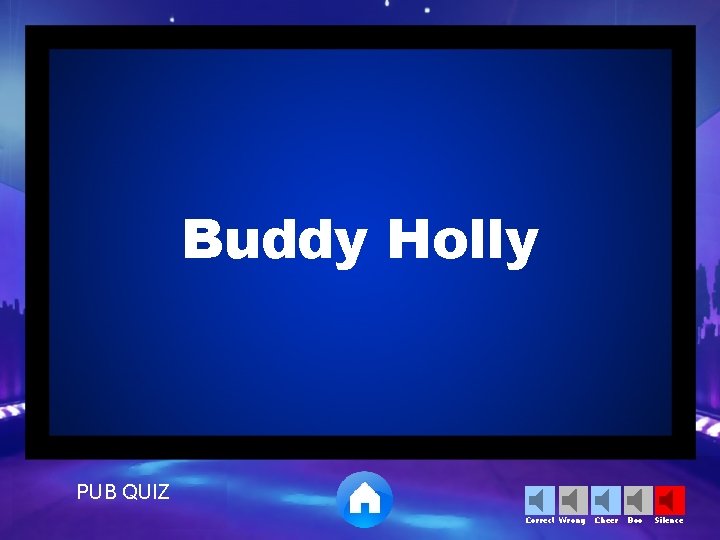Buddy Holly PUB QUIZ Correct Wrong Cheer Boo Silence 