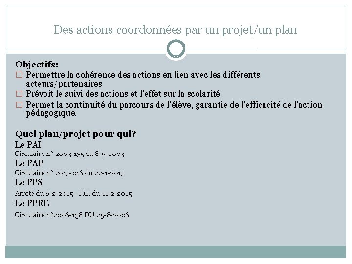 Des actions coordonnées par un projet/un plan Objectifs: � Permettre la cohérence des actions