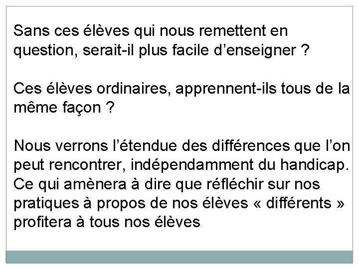 Sans ces élèves qui nous remettent en question, serait-il plus facile d’enseigner ? Ces