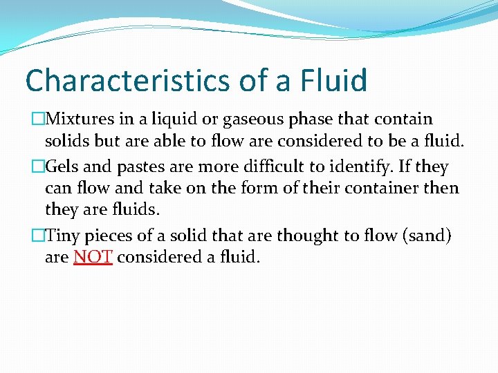 Characteristics of a Fluid �Mixtures in a liquid or gaseous phase that contain solids