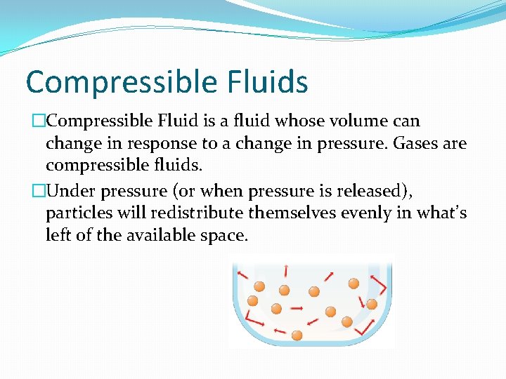 Compressible Fluids �Compressible Fluid is a fluid whose volume can change in response to