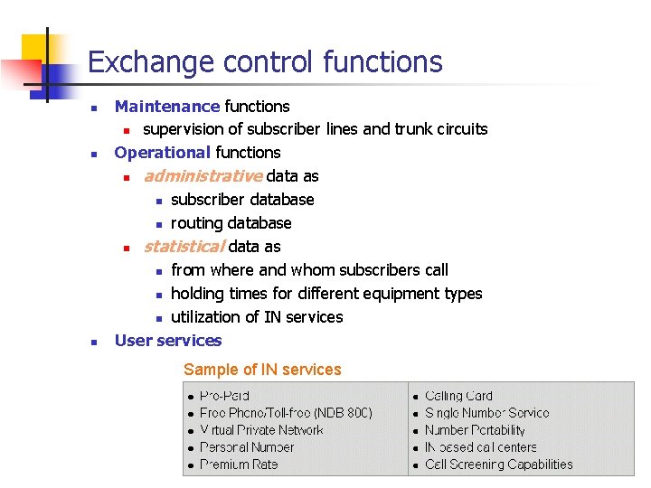 Exchange control functions n n n Maintenance functions n supervision of subscriber lines and