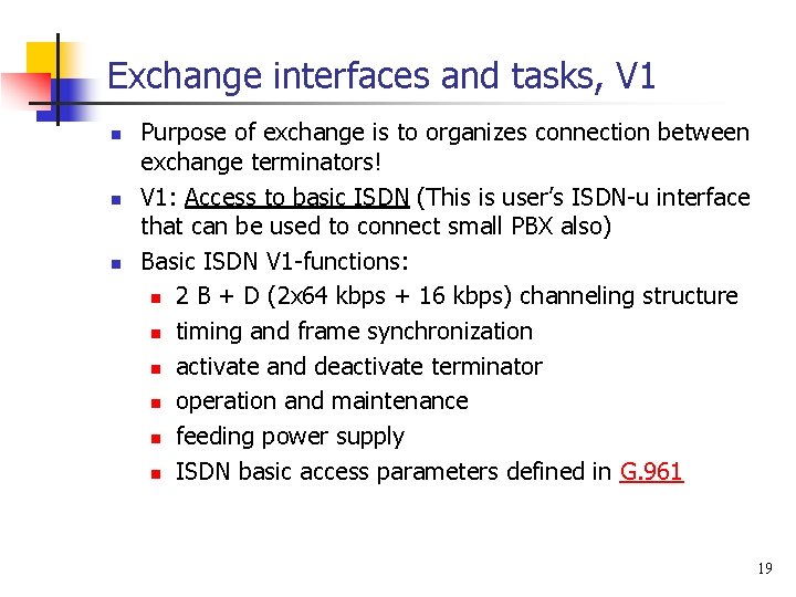 Exchange interfaces and tasks, V 1 n n n Purpose of exchange is to