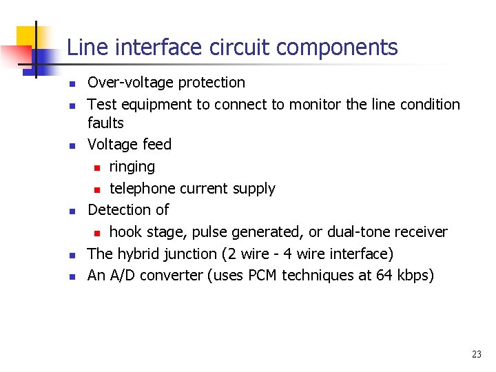 Line interface circuit components n n n Over-voltage protection Test equipment to connect to