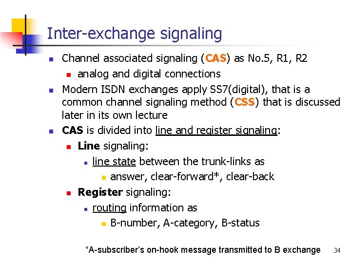 Inter-exchange signaling n n n Channel associated signaling (CAS) as No. 5, R 1,