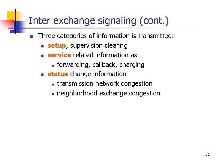 Inter exchange signaling (cont. ) n Three categories of information is transmitted: n setup,