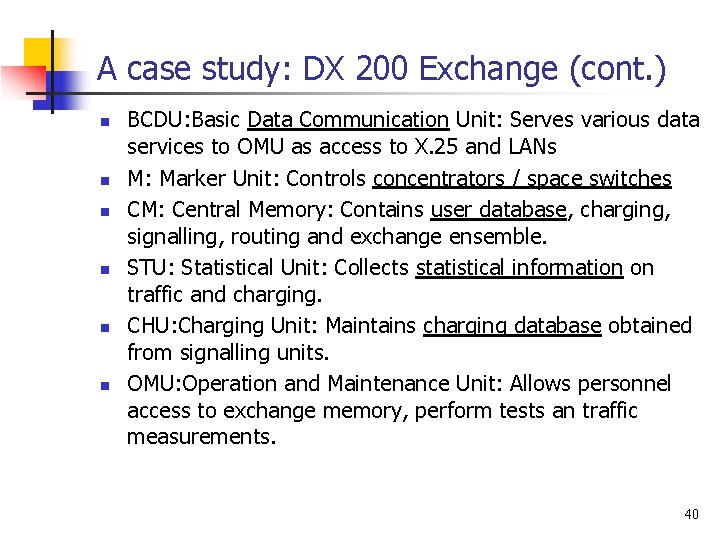 A case study: DX 200 Exchange (cont. ) n n n BCDU: Basic Data