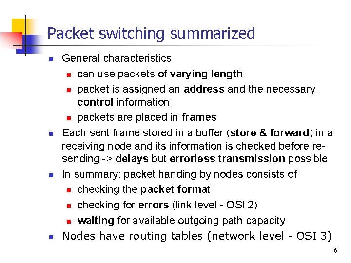 Packet switching summarized n n General characteristics n can use packets of varying length