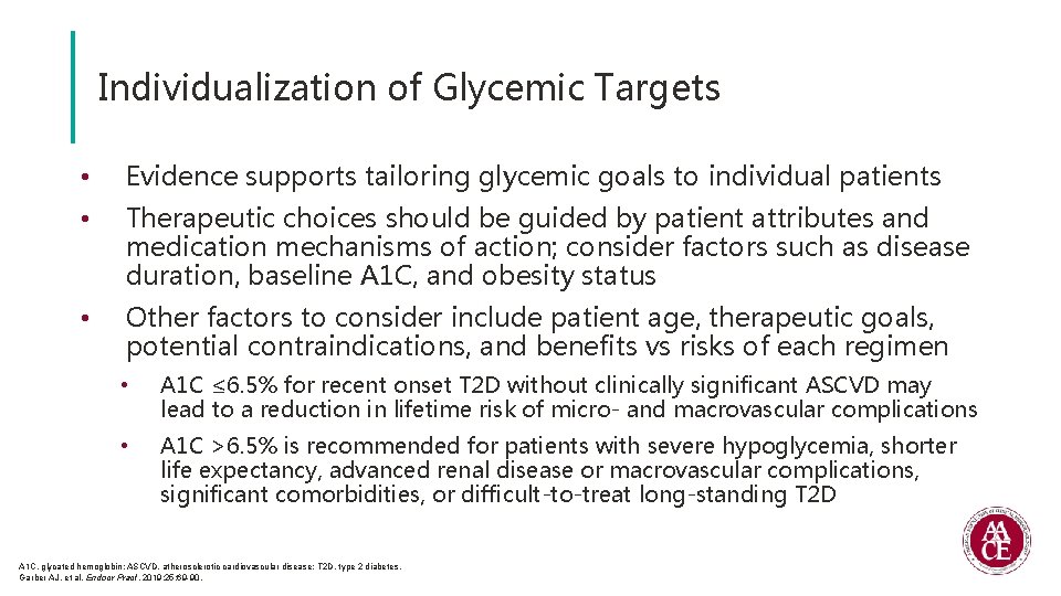 Individualization of Glycemic Targets • Evidence supports tailoring glycemic goals to individual patients •