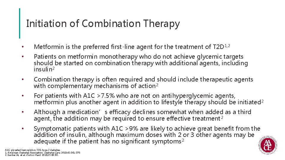 Initiation of Combination Therapy • Metformin is the preferred first-line agent for the treatment