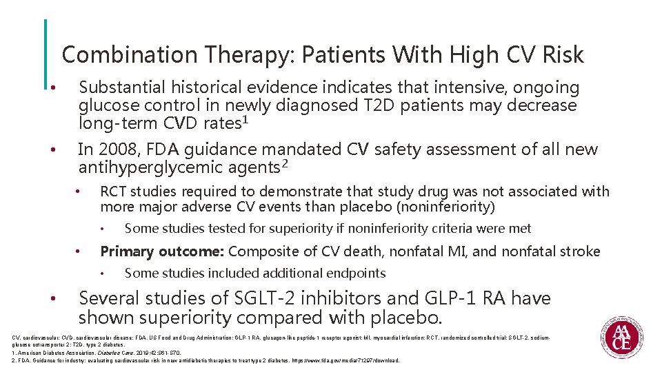 Combination Therapy: Patients With High CV Risk • Substantial historical evidence indicates that intensive,