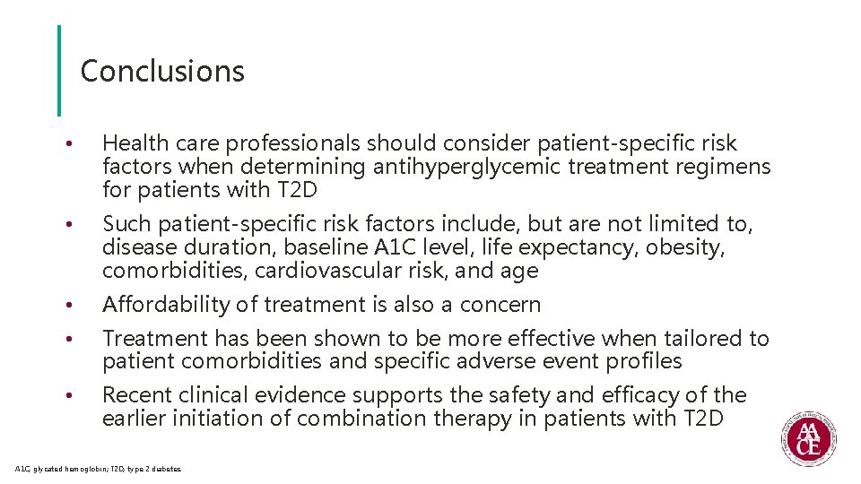 Conclusions • Health care professionals should consider patient-specific risk factors when determining antihyperglycemic treatment