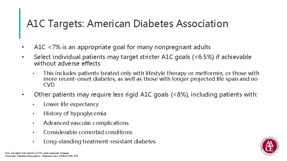 A 1 C Targets: American Diabetes Association • A 1 C <7% is an