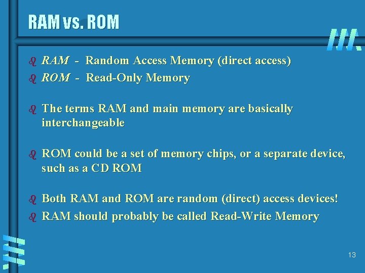 RAM vs. ROM b b RAM - Random Access Memory (direct access) ROM -