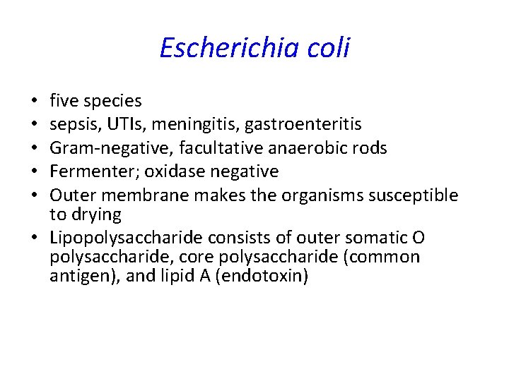 Escherichia coli five species sepsis, UTIs, meningitis, gastroenteritis Gram-negative, facultative anaerobic rods Fermenter; oxidase