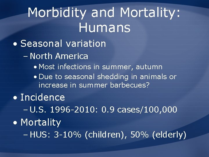 Morbidity and Mortality: Humans • Seasonal variation – North America • Most infections in
