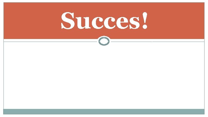 Succes! 