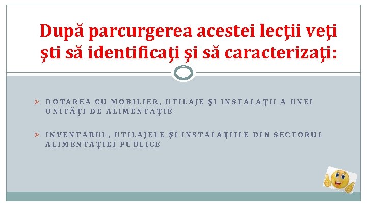 După parcurgerea acestei lecţii veţi şti să identificaţi şi să caracterizaţi: Ø DOTAREA CU