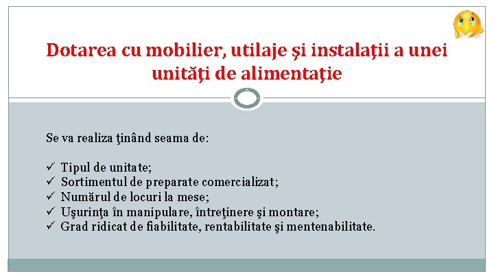 Dotarea cu mobilier, utilaje şi instalaţii a unei unităţi de alimentaţie Se va realiza