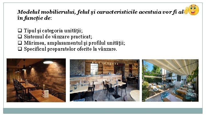 Modelul mobilierului, felul şi caracteristicile acestuia vor fi alese în funcţie de: q q