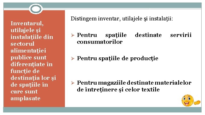 Inventarul, utilajele şi instalaţiile din sectorul alimentaţiei publice sunt diferenţiate în funcţie de destinaţia