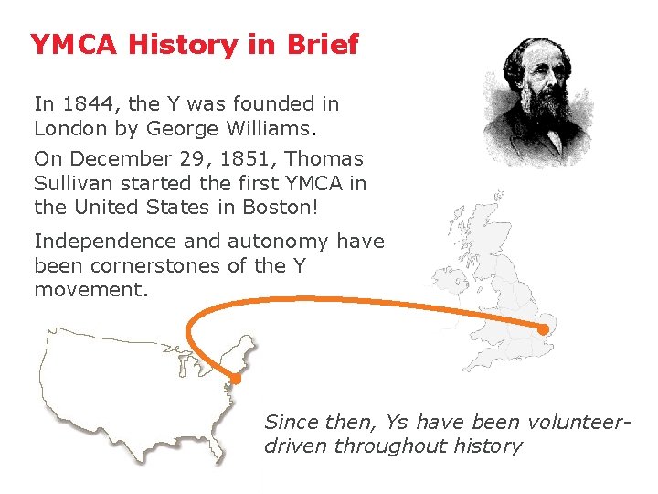 YMCA History in Brief In 1844, the Y was founded in London by George