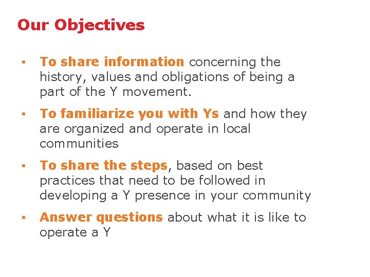 Our Objectives • To share information concerning the history, values and obligations of being