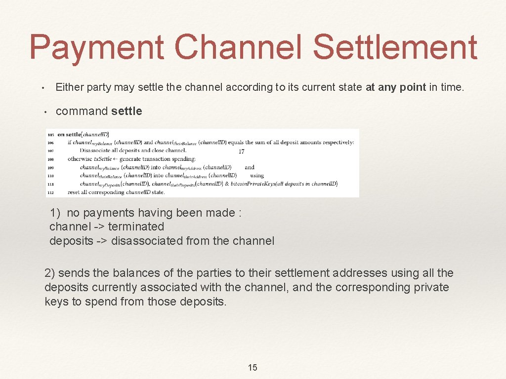 Payment Channel Settlement • Either party may settle the channel according to its current
